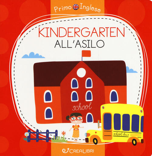 Kindergarten-All'asilo. Ediz. A Colori Alena Razumova Crealibri 2019