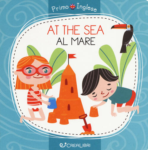 At The Sea-Al Mare. Ediz. A Colori Alena Razumova Crealibri 2019