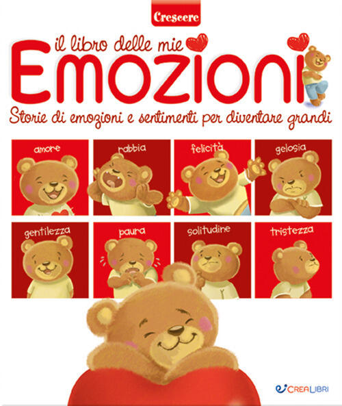 Il Libro Delle Mie Emozioni. Storie Di Emozioni E Sentimenti Per Diventare Gra