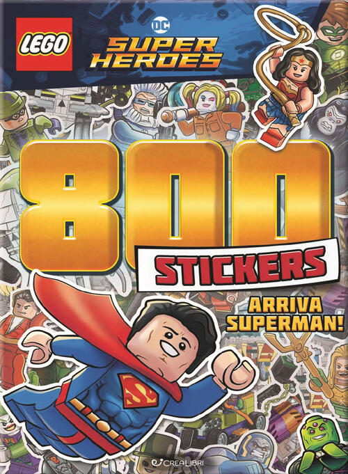 Arriva Superman! Lego Dc. 800 Stickers. Ediz. A Colori Crealibri 2023