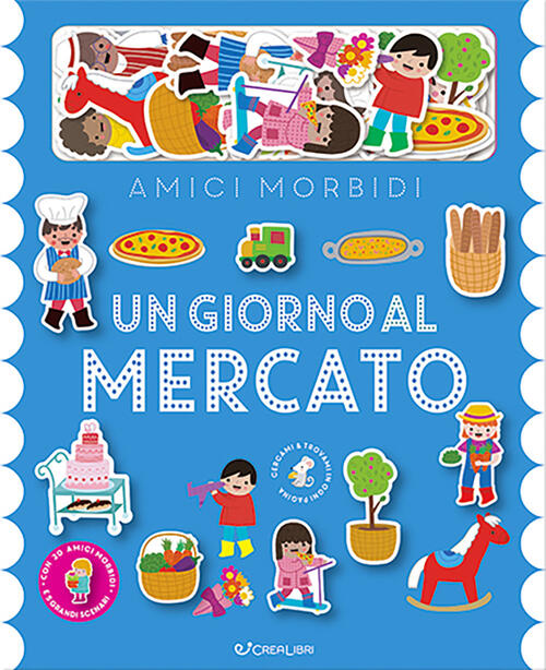 Un Giorno Al Mercato. Amici Morbidi. Ediz. A Colori. Con 20 Personaggi In Felt