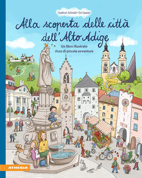 Alla Scoperta Delle Citta Dell'alto Adige. Un Libro Illustrato Ricco Di Piccol