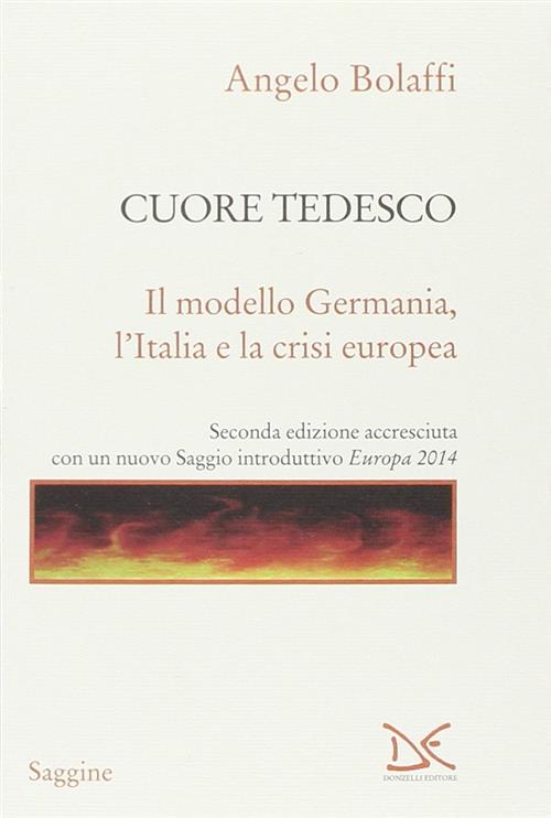 Cuore Tedesco. Il Modello Germania, L'italia E La Crisi Europea Angelo Bolaffi
