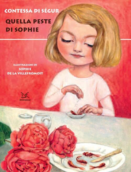 Quella Peste Di Sophie Sophie Segur Donzelli 2016
