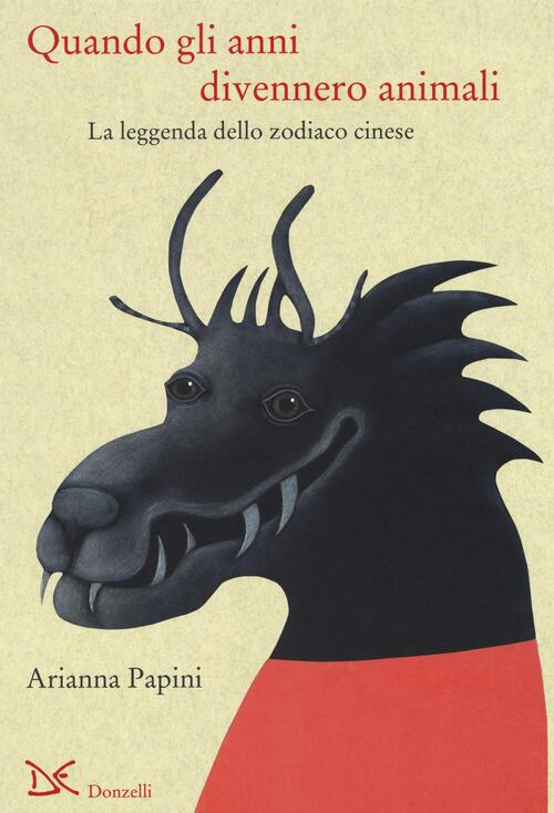 Quando Gli Anni Divennero Animali. La Leggenda Dello Zodiaco Cinese Arianna Pa