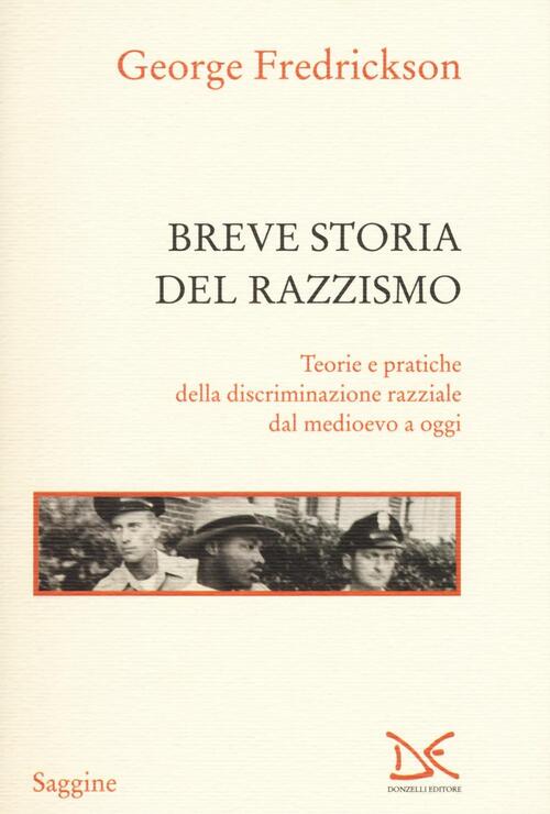 Breve Storia Del Razzismo. Teorie E Pratiche Della Discriminazione Razziale Da