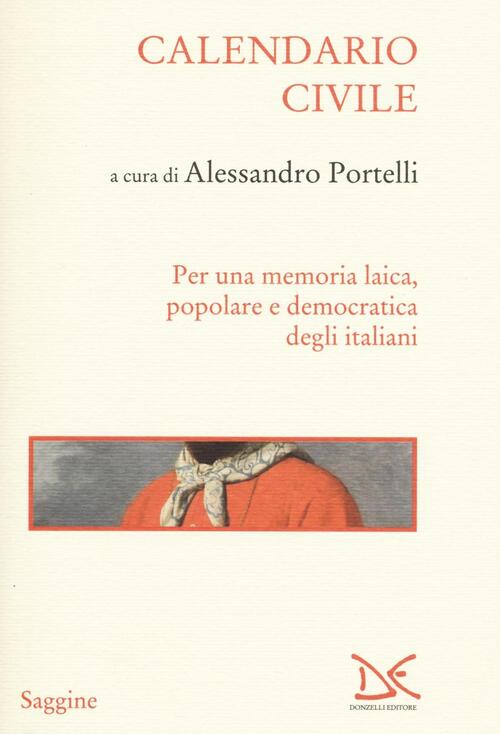 Calendario Civile. Per Una Memoria Laica, Popolare E Democratica Degli Italian