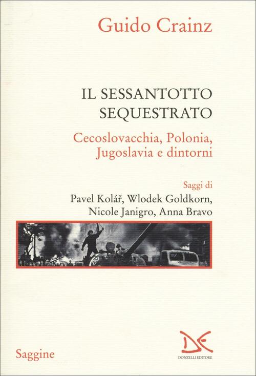 Il Sessantotto Sequestrato. Cecoslovacchia, Polonia, Jugoslavia E Dintorni Gui