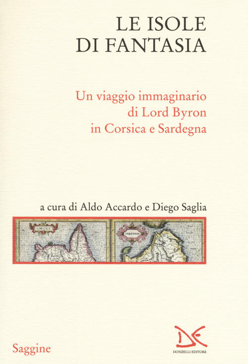 Le Isole Di Fantasia. Un Viaggio Immaginario Di Lord Byron In Corsica E Sardeg
