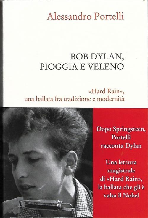 Bob Dylan, Pioggia E Veleno. Hard Rain, Una Ballata Fra Tradizione E Modernita