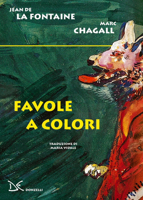 Favole A Colori Jean De La Fontaine, Marc Chagall, Maria Vidale Donzelli 2018