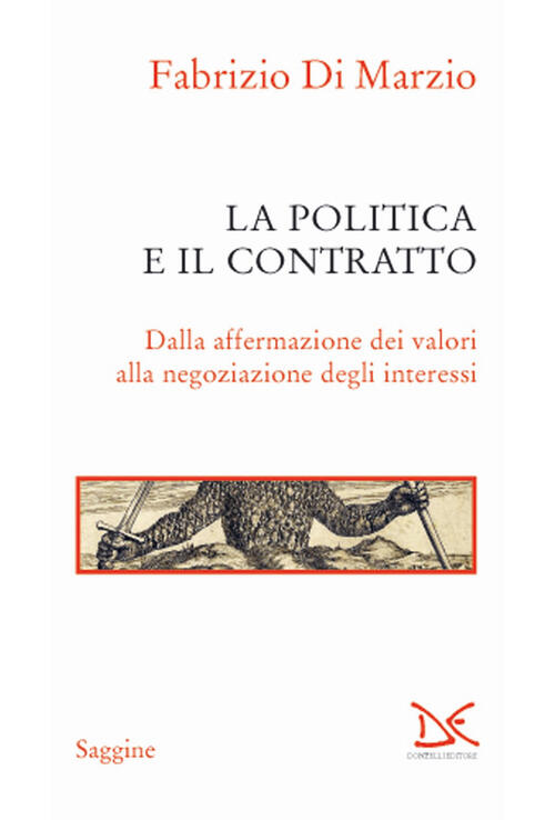 La Politica E Il Contratto. Dalla Affermazione Dei Valori Alla Negoziazione De