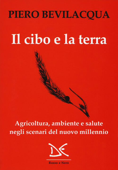 Il Cibo E La Terra. Agricoltura, Ambiente E Salute Negli Scenari Del Nuovo Mil