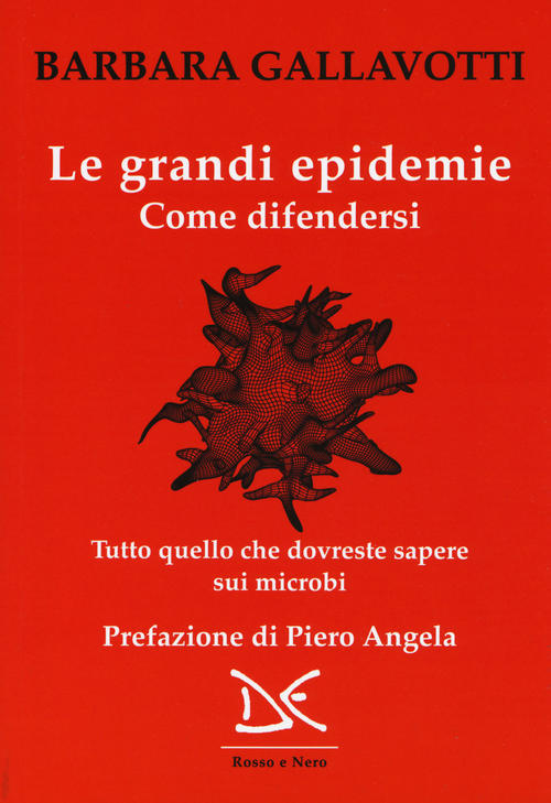 Le Grandi Epidemie. Come Difendersi. Tutto Quello Che Dovreste Sapere Sui Micr