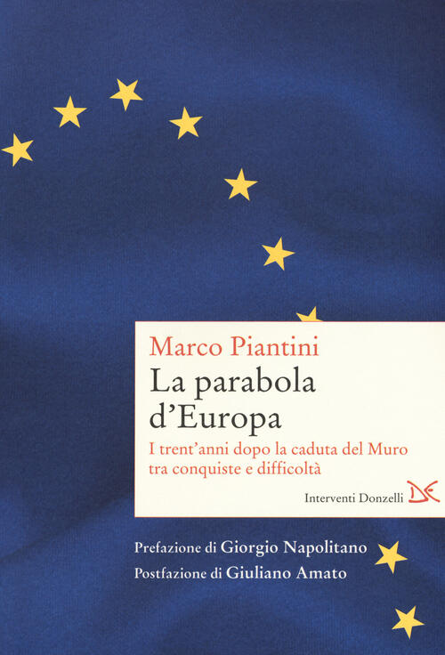La Parabola D'europa. I Trent'anni Dopo La Caduta Del Muro Tra Conquiste E Dif