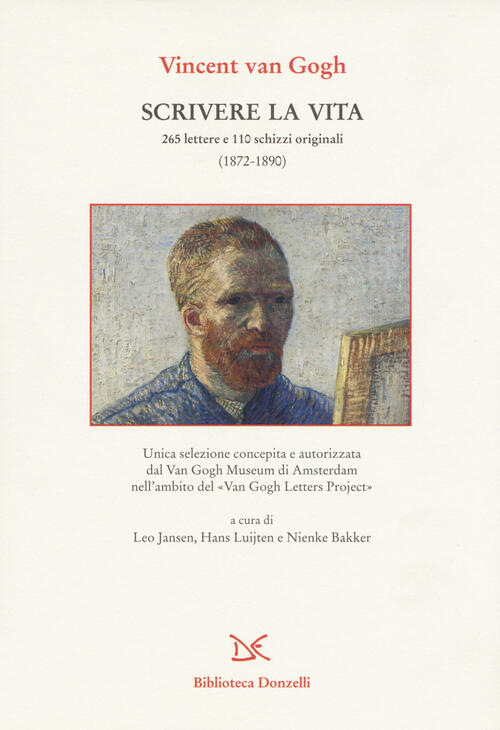 Scrivere La Vita. 265 Lettere E 110 Schizzi Originali (1872-1890)