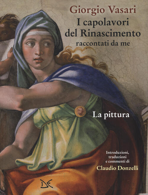 I Capolavori Del Rinascimento Raccontati Da Me. La Pittura Giorgio Vasari Donz