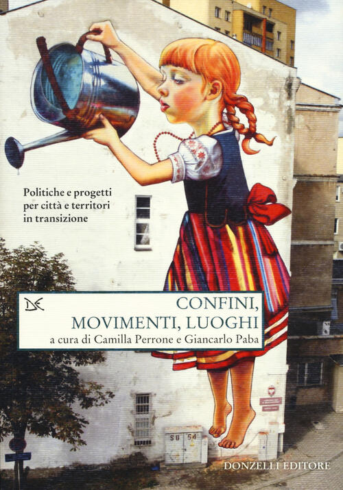 Confini, Movimenti, Luoghi. Politiche E Progetti Per Citta E Territori In Tran