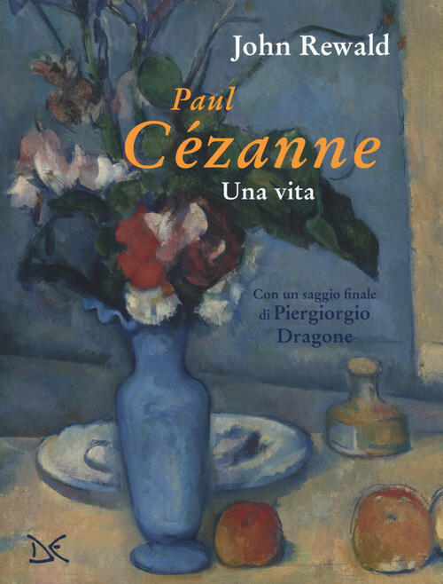 Paul Cezanne. Una Vita John Rewald Donzelli 2019