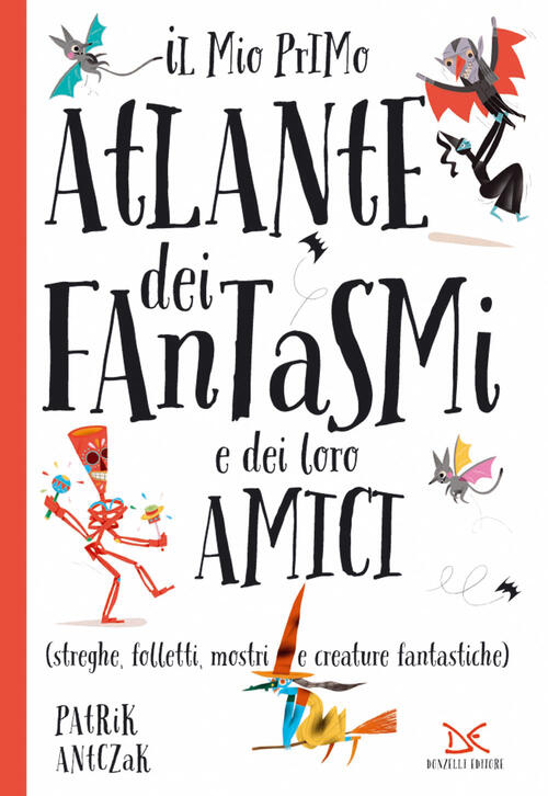Il Mio Primo Atlante Dei Fantasmi E Dei Loro Amici (Streghe, Folletti, Mostri