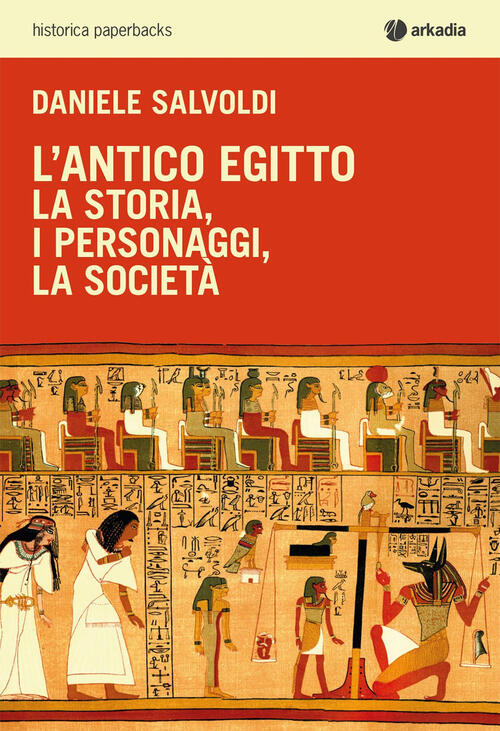 L'antico Egitto. La Storia, I Personaggi, La Societa Daniele Salvoldi Arkadia