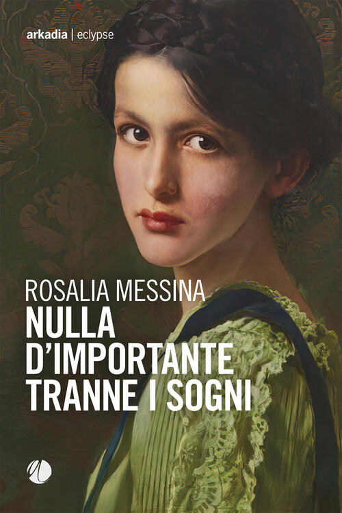 Nulla D'importante Tranne I Sogni Rosalia Messina Arkadia 2023