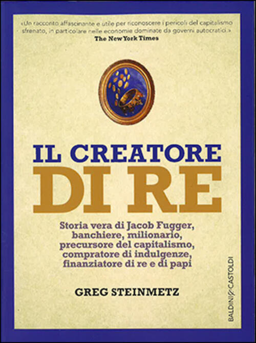 Il Creatore Di Re. Storia Vera Di Jacob Fugger, Banchiere, Milionario, Precurs