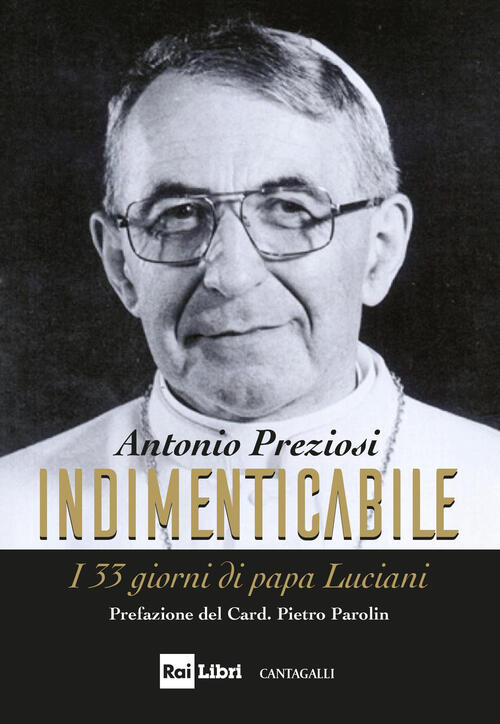 Indimenticabile. I 33 Giorni Di Papa Luciani Antonio Preziosi Cantagalli 2019