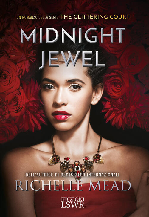 Midnight Jewel. The Glittering Court Richelle Mead Edizioni Lswr 2017