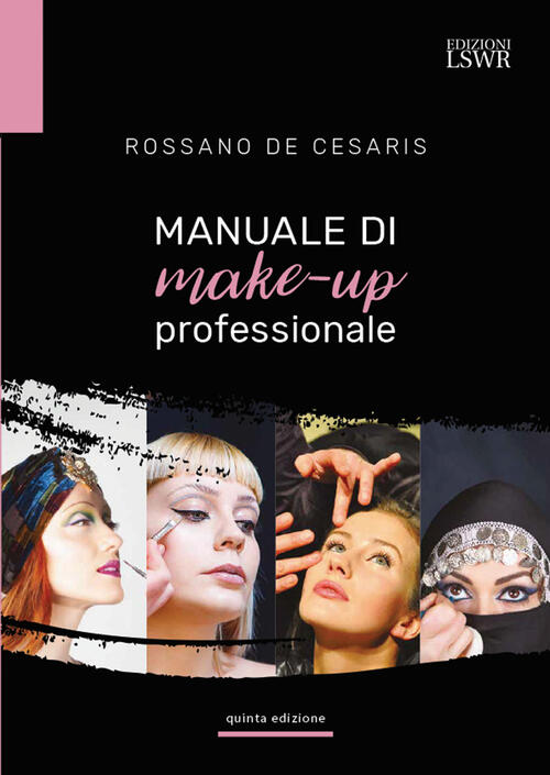 Manuale Di Make-Up Professionale Rossano De Cesaris Edizioni Lswr 2022