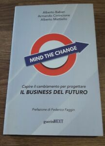 Mind The Change. Capire Il Cambiamento Per Progettare Il Business Del Futuro
