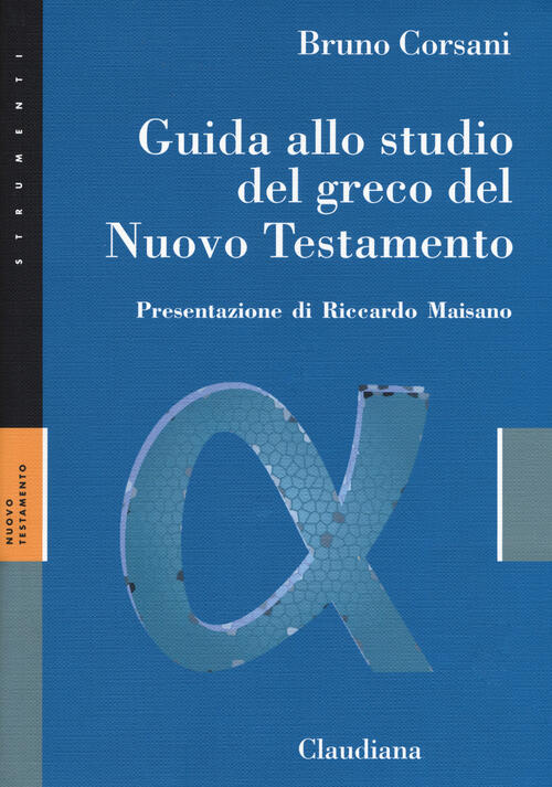 Guida Allo Studio Del Greco Del Nuovo Testamento Bruno Corsani Claudiana 2019