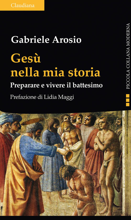 Gesu Nella Mia Storia. Preparare E Vivere Il Battesimo Gabriele Arosio Claudia