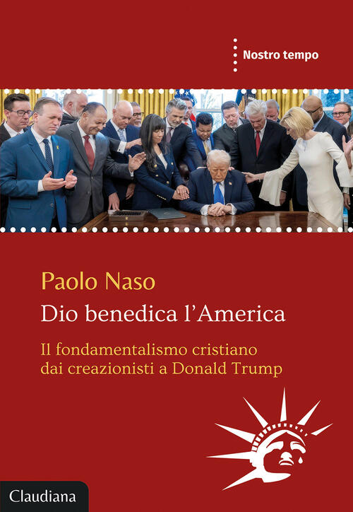 Dio Benedica L'america. Il Fondamentalismo Cristiano Dai Creazionisti A Donald