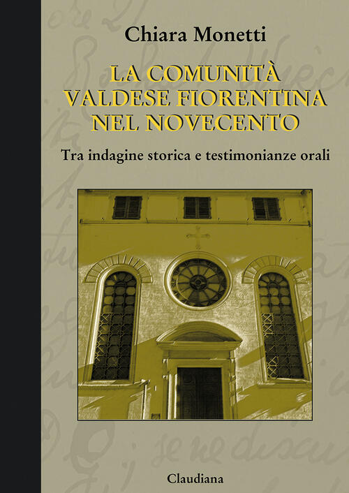 La Comunita Valdese Fiorentina Nel Novecento. Tra Indagine Storica E Testimoni