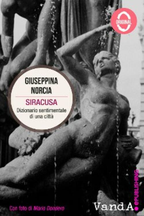 Siracusa. Dizionario Sentimentale Di Una Citta
