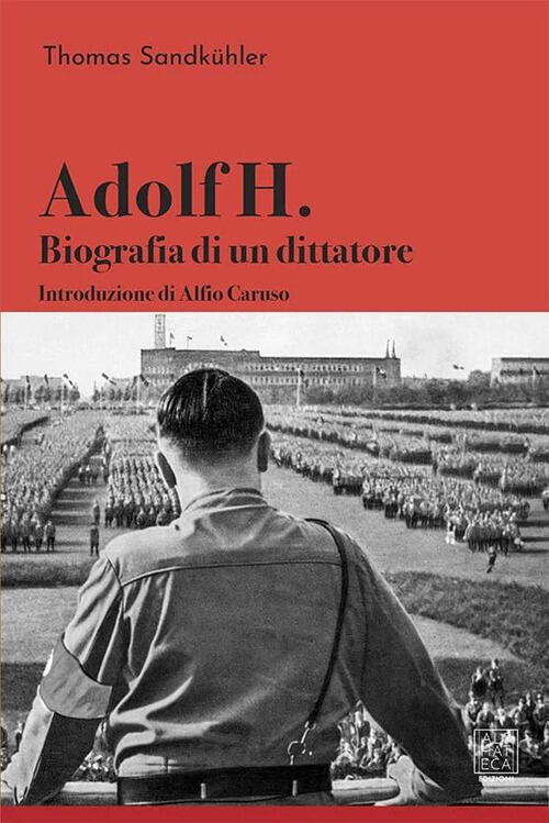 Adolf H. Biografia Di Un Dittatore Thomas Sandkühler Vanda Edizioni 2025