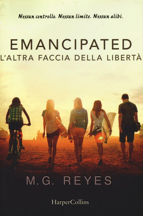 Emacipated. L'altra Faccia Della Liberta M. G. Reyes Harpercollins Italia 2016
