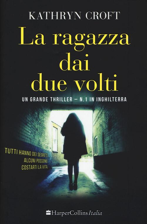 La Ragazza Dai Due Volti Kathryn Croft Harpercollins Italia 2016