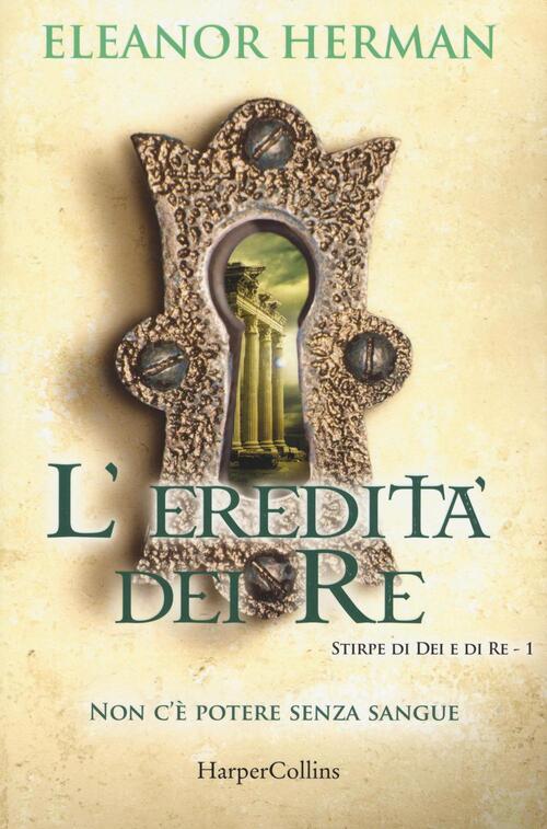 L' Eredita Dei Re. Stirpe Di Dei E Di Re. Vol. 1 Eleanor Herman Harpercollins