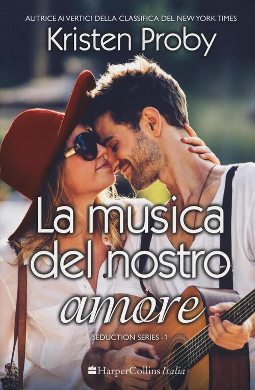 La Musica Del Nostro Amore. Seduction. Vol. 1 Kristen Proby Harpercollins Ital
