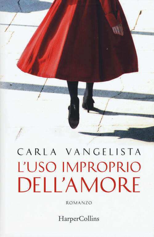 L'uso Improprio Dell'amore Carla Vangelista Harpercollins Italia 2017