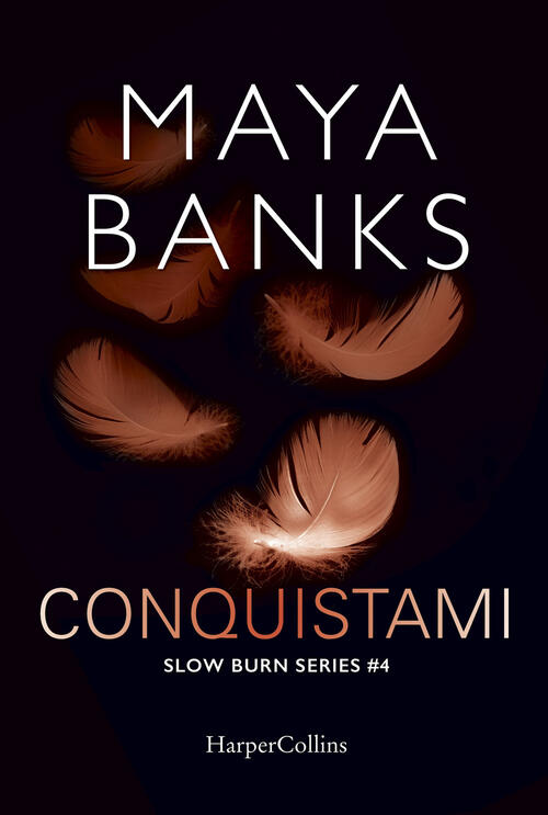 Conquistami. Slow Burn Series. Vol. 4 Maya Banks Harpercollins Italia 2018