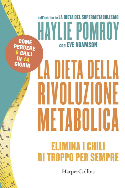 La Dieta Della Rivoluzione Metabolica. Elimina I Chili Di Troppo Per Sempre Ha