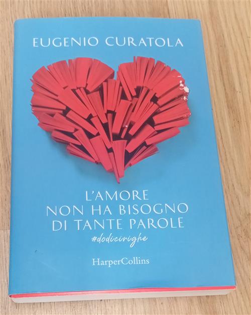 L' Amore Non Ha Bisogno Di Tante Parole. #Dodicirighe Eugenio Curatola Harperc