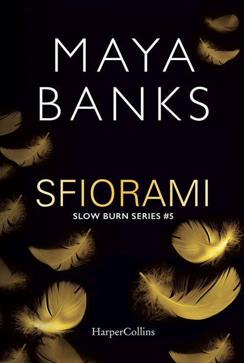 Sfiorami. Slow Burn Series. Vol. 5 Maya Banks Harpercollins Italia 2019