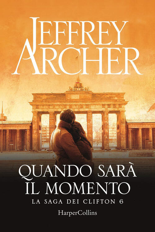 Quando Sara Il Momento. La Saga Dei Clifton. Vol. 6 Jeffrey Archer Harpercolli