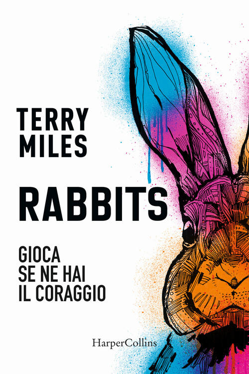 Rabbits. Gioca Se Ne Hai Il Coraggio Terry Miles Harpercollins Italia 2022