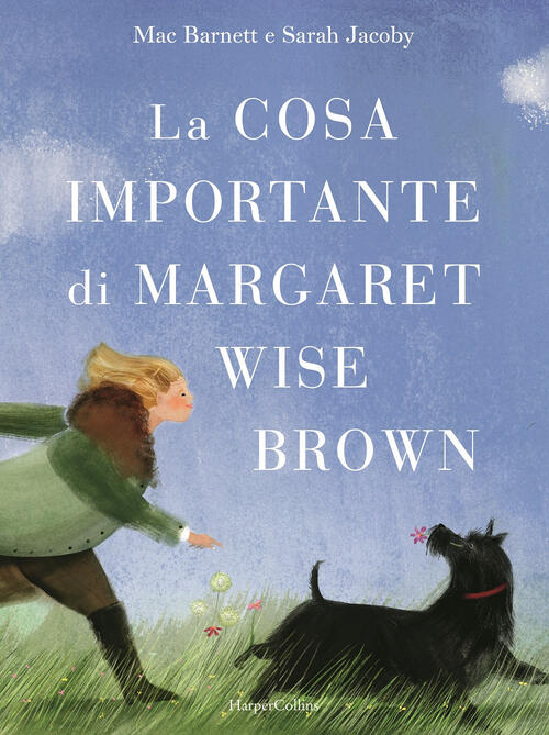 La Cosa Importante Di Margaret Wise Brown Mac Barnett Harpercollins Italia 202