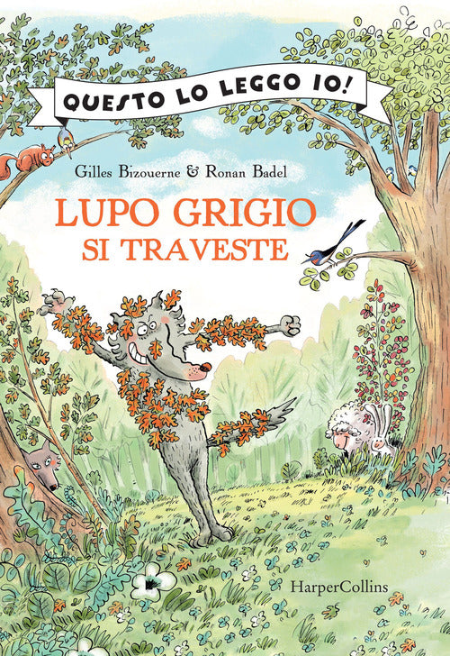 Lupo Grigio Si Traveste. Questo Lo Leggo Io! Ediz. A Colori Gilles Bizouerne H